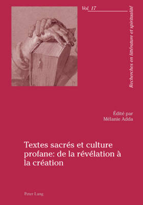 Textes Sacr?s Et Culture Profane: de la R?v?lation ? La Cr?ation - Nauroy, G?rard (Editor), and Adda, M?lanie (Editor)