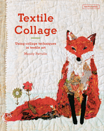 Textile Collage: using collage techniques in textile art