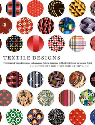 Textile Designs: Two Hundred Years of European and American Patterns Organized by Motif, Style, Color, Layout, and Period - Meller, Susan, and Elffers, Joost