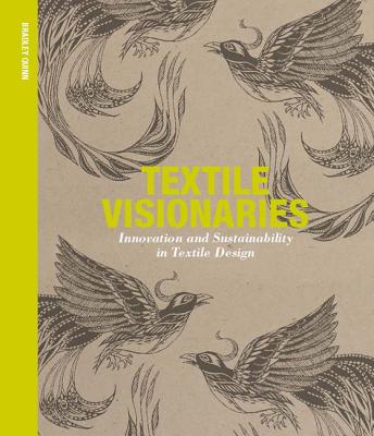 Textile Visionaries: Innovation and Sustainability in Textile Design - Quinn, Bradley