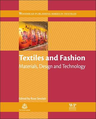 Textiles and Fashion: Materials, Design and Technology - Sinclair, Rose (Editor)