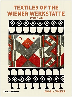 Textiles of the Wiener Werkstatte, 1910-1932 - Pichler, Ruperta, and Volker, Angela