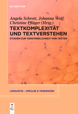 Textkomplexit?t Und Textverstehen: Studien Zur Verst?ndlichkeit Von Texten - Schrott, Angela (Editor), and Wolf, Johanna (Editor), and Pfl?ger, Christine (Editor)