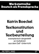 Textkonstitution Und Textbeurteilung: Exemplarisch Dargestellt an Aufsaetzen Aus Dem Daf-Unterricht