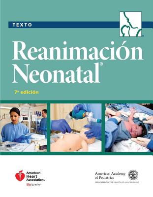 Texto Reanimacion Neonatal - Pediatrics, American Academy of, and Association, American Heart