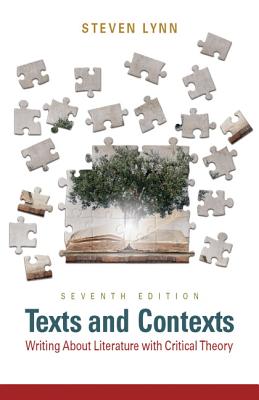 Texts and Contexts: Writing About Literature with Critical Theory - Lynn, Steven