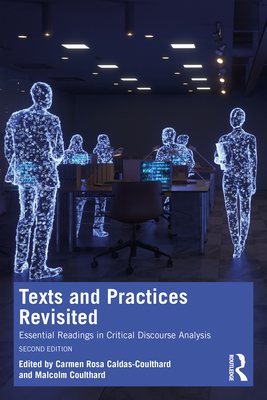 Texts and Practices Revisited: Essential Readings in Critical Discourse Analysis - Caldas-Coulthard, Carmen Rosa (Editor), and Coulthard, Malcolm (Editor)