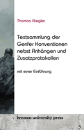 Textsammlung der Genfer Konventionen nebst Anh?ngen und Zusatzprotokollen: Mit einer Einf?hrung