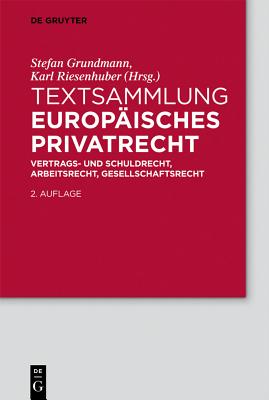 Textsammlung Europisches Privatrecht: Vertrags- Und Schuldrecht, Arbeitsrecht, Gesellschaftsrecht - Grundmann, Stefan (Editor), and Riesenhuber, Karl (Editor)