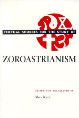 Textual Sources for the Study of Zoroastrianism - Boyce, Mary (Translated by)