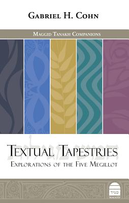 Textual Tapestries: Explorations of the Five Megillot - Cohn, Gabriel H