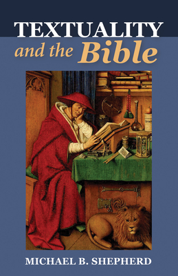 Textuality and the Bible - Shepherd, Michael B