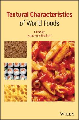 Textural Characteristics of World Foods - Nishinari, Katsuyoshi (Editor)