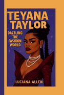 Teyana Taylor: Dazzling the Fashion World