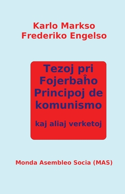 Tezoj pri Fojerba o, Principoj de komunismo kaj aliaj verketoj - Markso, Karlo, and Engelso, Frederiko, and Lutermano, Vilhelmo (Translated by)