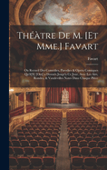 Thtre De M. [Et Mme.] Favart; Ou Recueil Des Comdies, Parodies & Opera Comiques Qu'il[S] [Ont] a Donns Jusqu'a Ce Jour, Avec Les Airs, Rondes, & Vaudevilles Notes Dans Chaque Pice