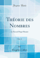 Thorie Des Nombres, Vol. 2: Le Second Degr Binaire (Classic Reprint)