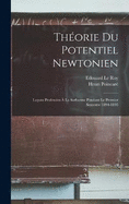 Thorie Du Potentiel Newtonien: Leons Professes  La Sorbonne Pendant Le Premier Semestre 1894-1895