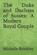 Th Duk and Duchss of Sussx: A Modrn Royal Coupl