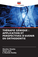 Th?rapie G?nique: Application Et Perspectives d'Avenir En Orthodontie