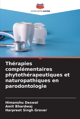 Th?rapies compl?mentaires phytoth?rapeutiques et naturopathiques en parodontologie - Deswal, Himanshu, and Bhardwaj, Amit, and Grover, Harpreet Singh