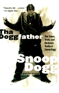Tha Doggfather: The Times, Trials, and Hardcore Truths of Snoop Dogg - Dogg, Snoop, and Seay, Davin