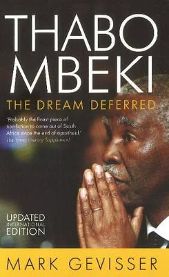 Thabo Mbeki: The dream deferred - Gevisser, Mark