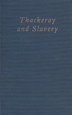 Thackeray and Slavery - Thomas, Deborah A
