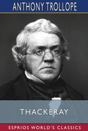 Thackeray (Esprios Classics): English Men of Letters: EDITED BY JOHN MORLEY