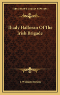 Thady Halloran of the Irish Brigade