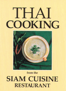 Thai Cooking: From the Siam Cuisine Restaurant