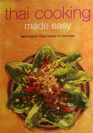 Thai Cooking Made Easy: Delectable Thai Meals in Minutes [Thai Cookbook, Over 60 Recipes]