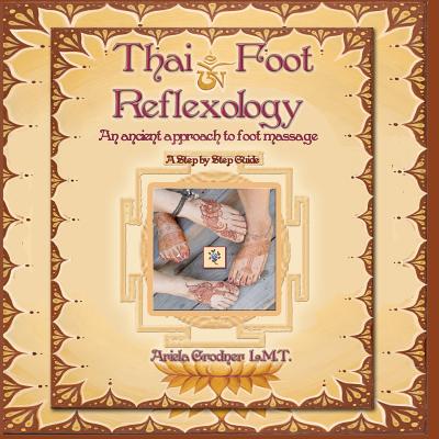 Thai Foot Reflexology- An ancient approach to foot massage, - Barrett, John, Professor (Photographer), and Grodner, Ariela
