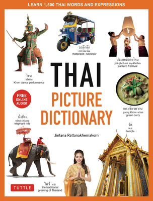 Thai Picture Dictionary: Learn 1,500 Thai Words and Phrases - The Perfect Visual Resource for Language Learners of All Ages (Includes Online Audio) - Rattanakhemakorn, Jintana