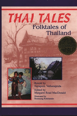 Thai Tales: Folktales of Thailand - Vathanaprida, Supaporn (Editor), and MacDonald, Margaret Read (Editor)