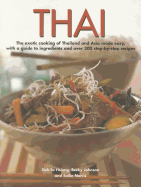 Thai: The Exotic Cooking of Thailand and Asia Made Easy, with a Guide to Ingredients and Over 300 Step-By-Step Recipes