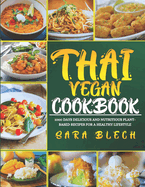 Thai Vegan Cookbook: 1000 Days Delicious and Nutritious Plant-Based Recipes for a Healthy Lifestyle