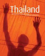 Thailand: 9 Days in the Kingdom by 55 Great Photographers
