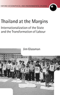 Thailand at the Margins: Internationalization of the State and the Transformation of Labour