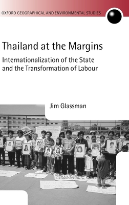 Thailand at the Margins: Internationalization of the State and the Transformation of Labour - Glassman, Jim