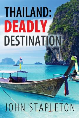 Thailand: Deadly Destination - Stapleton, John