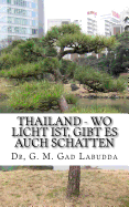 Thailand - Wo Licht Ist, Gibt Es Auch Schatten: Kurzgeschichten