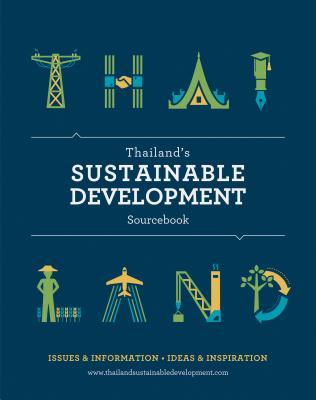 Thailand's Sustainable Development Sourcebook: Issues & Information, Ideas & Inspiration - Grossman, Nicholas (Editor), and Treerukuarkul, Apiradee (Editor), and Algie, Jim (Editor)