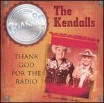 Thank God for the Radio [CBUJ] - The Kendalls