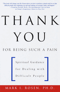 Thank You for Being Such a Pain: Spiritual Guidance for Dealing with Difficult People
