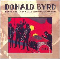 Thank You...For F.U.M.L. (Funking Up My Life) - Donald Byrd