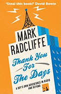 Thank You for the Days: A Boy's Own Adventures in Radio and Beyond