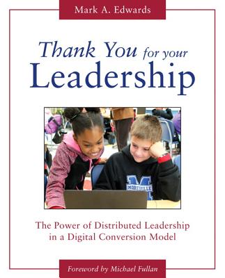 Thank You for Your Leadership: The Power of Distributed Leadership in a Digital Conversion Model - Edwards, Mark