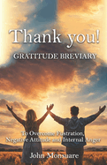 THANK YOU! Gratitude Breviary: To Overcome Frustration, Negative Attitude and Internal Anger