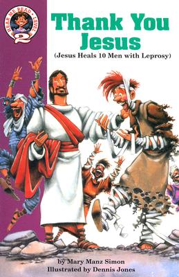 Thank You, Jesus: Luke 17:11-19: Jesus Heals 10 Men with Leprosy - Simon, Mary Manz, Dr.